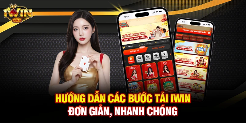 Hướng dẫn các bước tải Iwin đơn giản, nhanh chóng