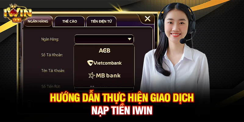 Hướng dẫn thực hiện giao dịch nạp tiền iwin