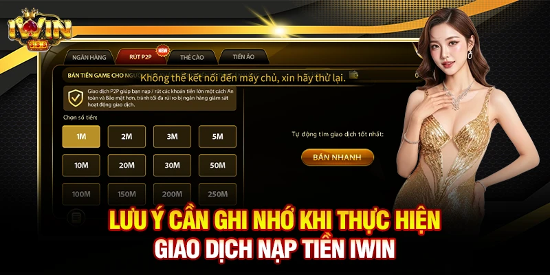 Lưu ý cần ghi nhớ khi thực hiện giao dịch nạp tiền iwin