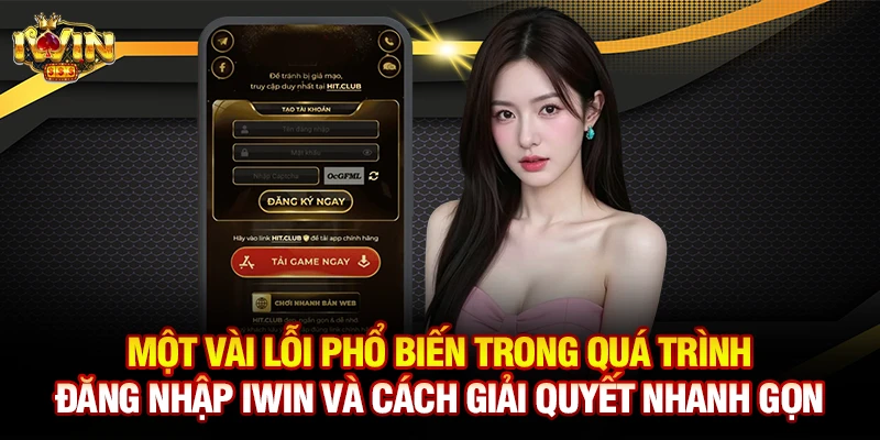 Một vài lỗi phổ biến trong quá trình đăng nhập Iwin và cách giải quyết nhanh gọn