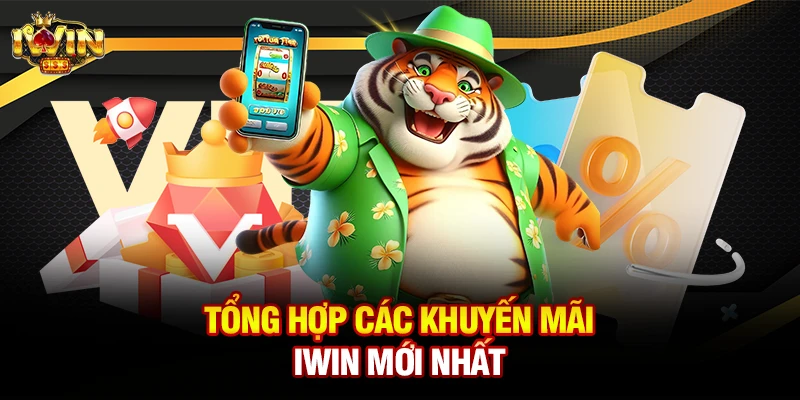 Tổng hợp các khuyến mãi iwin mới nhất